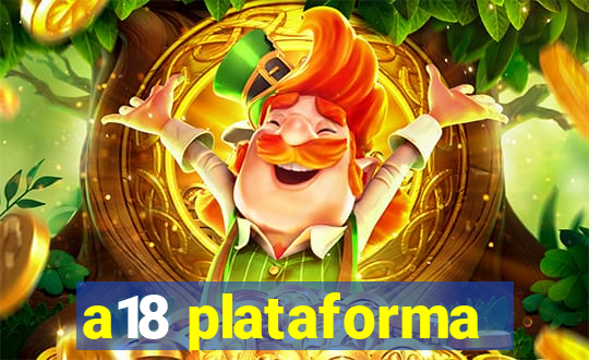 a18 plataforma
